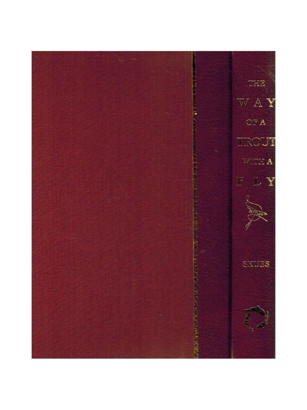 THE WAY OF A TROUT WITH A FLY And Some Further Studies in Minor Tactics, Skues,